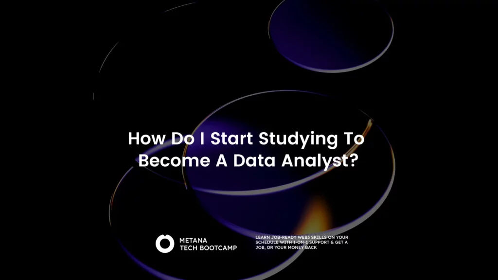 How Do I Start Studying To Become A Data Analyst?