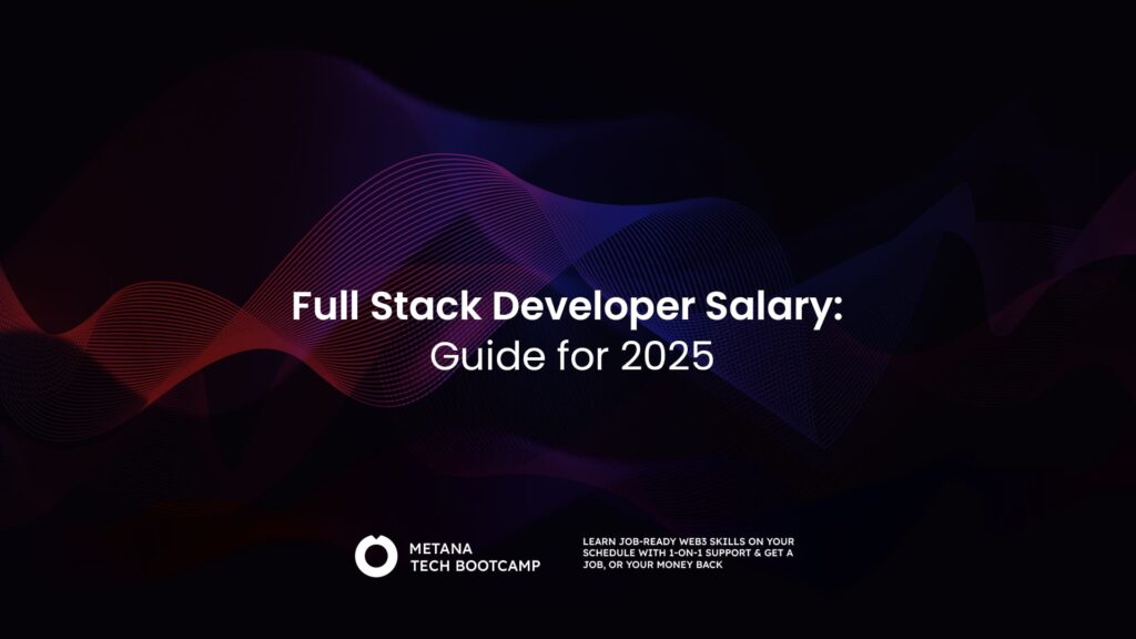 Full Stack Developer Salary: Guide for 2025