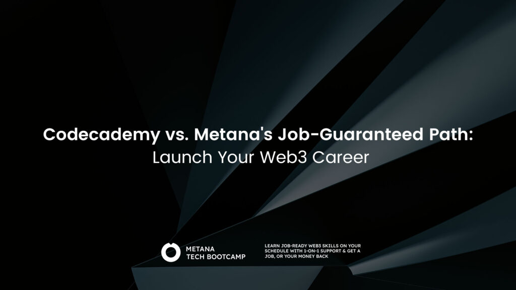Codecademy vs. Metana’s Job-Guaranteed Path: Launch Your Web3 Career