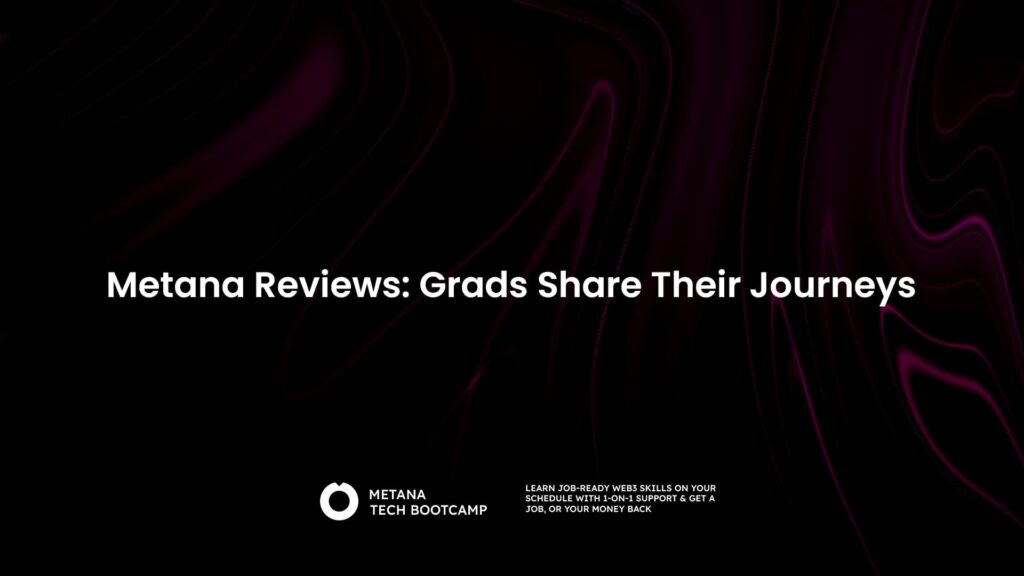 Metana Reviews: Grads Share Their Journeys