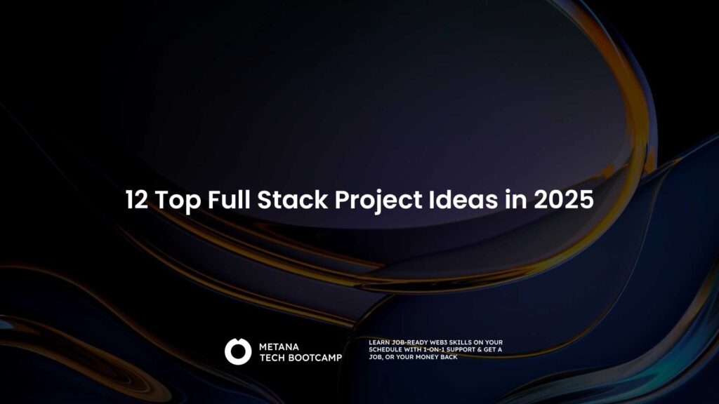 12 Top Full Stack Project Ideas in 2025
