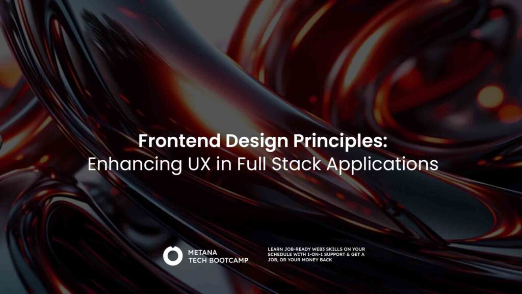 Frontend Design Principles: Enhancing UX in Full Stack Applications