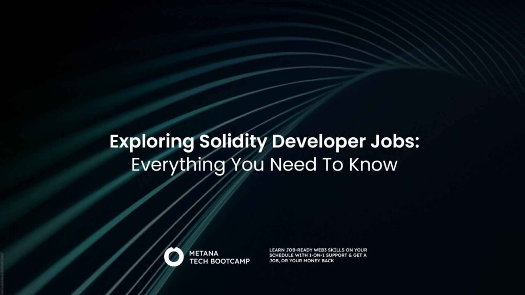 Exploring Solidity Developer Jobs: Everything You Need To Know