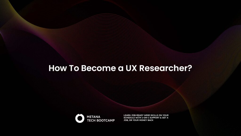 How To Become a UX Researcher ?