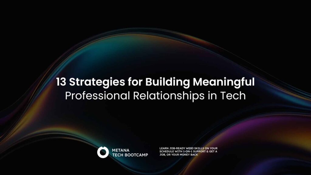 13 Strategies for Building Meaningful Professional Relationships in Tech