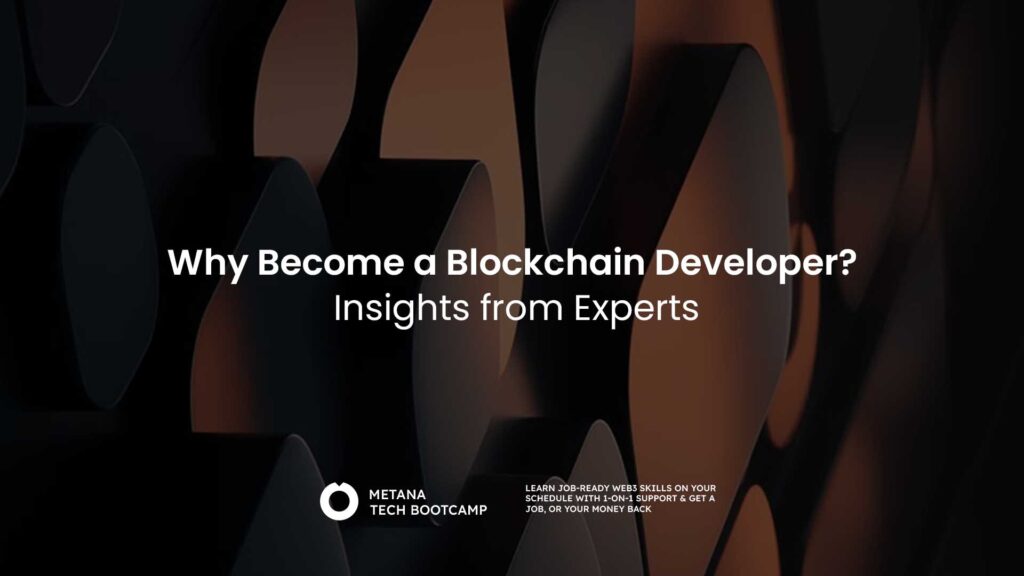Why Become a Blockchain Developer? Insights from Experts