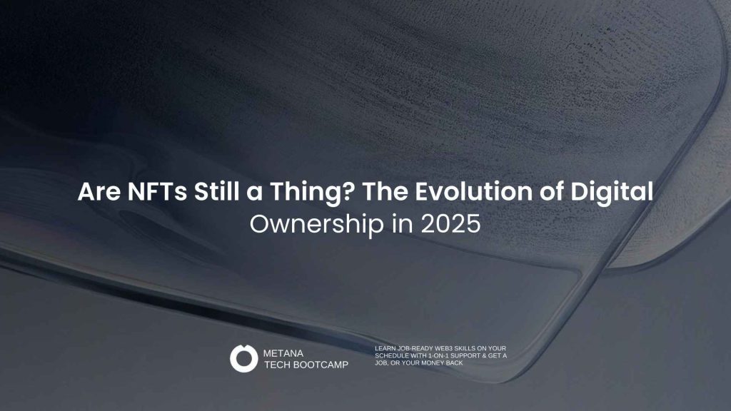 Are NFTs Still a Thing? The Evolution of Digital Ownership in 2025