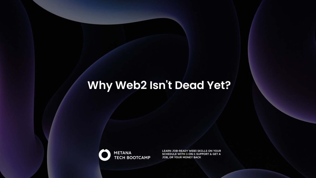 Why Web2 Isn’t Dead Yet?
