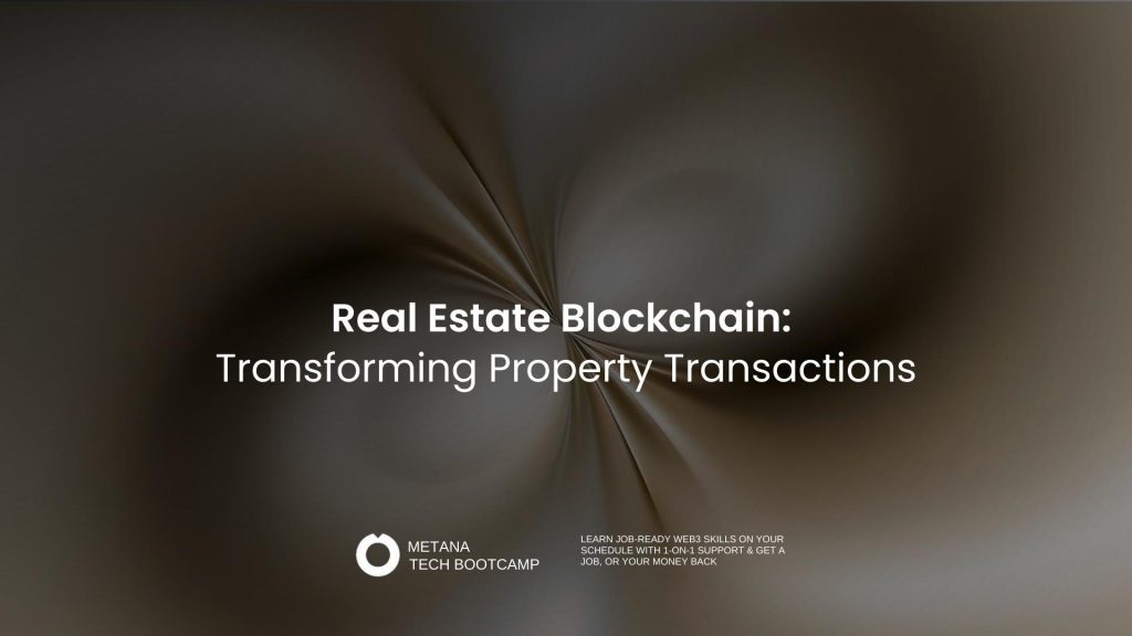 Real Estate Blockchain: Transforming Property Transactions