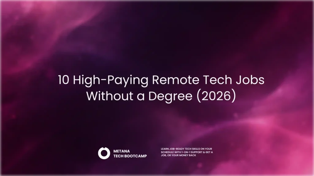 10 high-paying remote tech jobs without a degree in 2026: A career guide by Metana exploring work-from-home tech opportunities, high-paying IT roles, and alternative career paths without a college degree.
