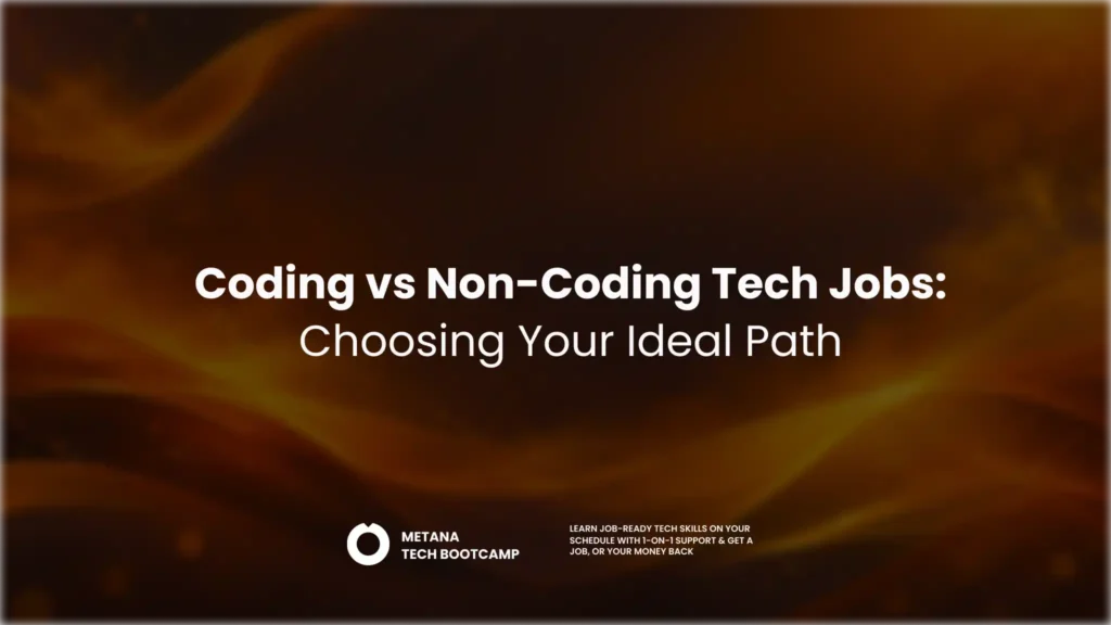 Coding vs non-coding tech jobs: A career comparison guide by Metana to help beginners explore programming and non-programming tech careers, compare career opportunities, and choose their ideal path in the tech industry.